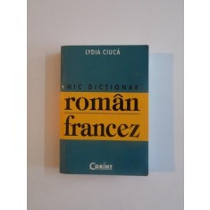 MIC DICTIONAR ROMAN FRANCEZ de LYDIA CIUCA 16.000 DE CUVINTE 2004