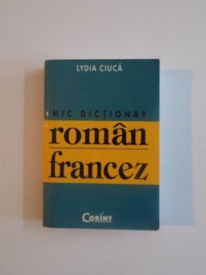 MIC DICTIONAR ROMAN FRANCEZ de LYDIA CIUCA 16.000 DE CUVINTE 2004 foto