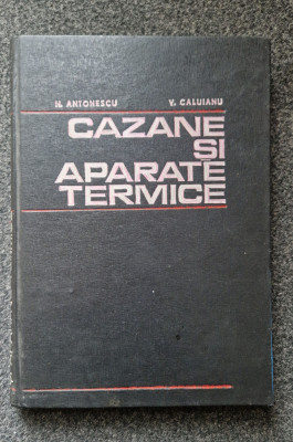 CAZANE SI APARATE TERMICE - Antonescu, Caluianu foto