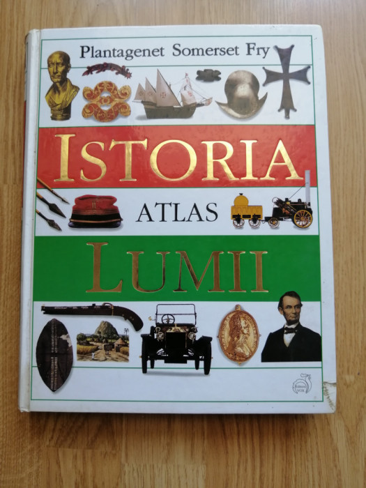 Istoria lumii - Atlas - Plantagenet Somerset Fry, Editura: Vox, 1998