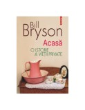 Acasă. O istorie a vieţii private - Bill Bryson (Carte de Istorie)