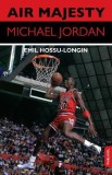 Air Majesty. Michael Jordan (resigilat) - Editura Altele