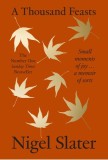 A Thousand Feasts: Small Moments of Joy ... a Memoir of Sorts