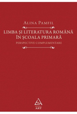 Limba si literatura romana in scoala primara. Perspective complementare foto