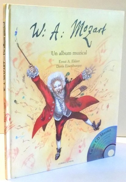 W.A. MOZART, UN ALBUM MUZICAL de ERNST A. EKKER, DORIS EISENBURGER , 2007 * LIPSA CD
