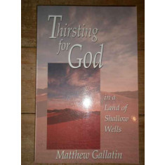 Thirsting For God - Matthew Gallatin ,307227