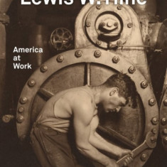 Lewis W. Hine: America at Work