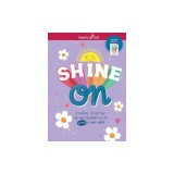 Shine on: A Journal to Help You Find and Celebrate All the Good in Your World