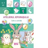 Atelierul iepurasului. Cartea 1 cu activitati (5-7 ani)