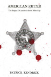 American Ripper The Enigma Of America&#039;s Serial Killer Cop