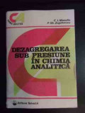 Dezagregarea Sub Presiune In Chimia Analitica - C.i. Manoliu, P. Gh. Zugravescu ,540885, Tehnica