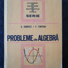 C. Cosnita - Probleme de algebra (1972, editie cartonata)