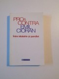 PRO SI CONTRA INTRE IDOLATRIE SI PAMFLET de EMIL CIORAN , 1998 *PREZINTA HALOURI DE APA, Humanitas