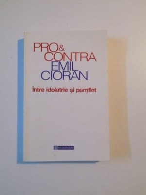 PRO SI CONTRA INTRE IDOLATRIE SI PAMFLET de EMIL CIORAN , 1998 foto