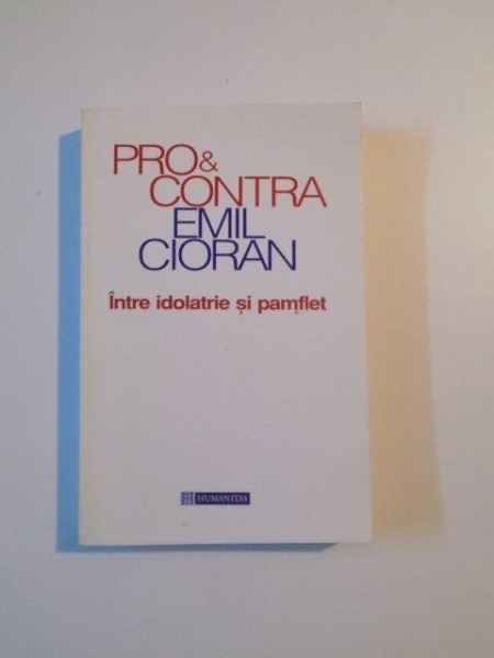 PRO SI CONTRA INTRE IDOLATRIE SI PAMFLET de EMIL CIORAN , 1998