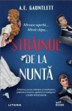 Străinul de la nuntă - Paperback brosat - A.E. Gauntlett - Litera