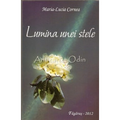 Lumina Unei Stele - Maria-Lucia Cornea