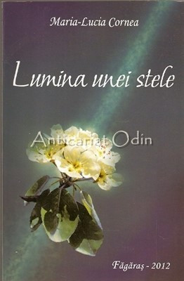 Lumina Unei Stele - Maria-Lucia Cornea