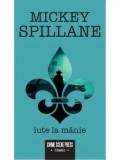 Iute la manie/Mickey Spillane, Crime Scene Press