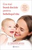 Cea Mai Buna Decizie Pentru Bebelusul Tau, Tina Payne Bryson - Editura Bookzone