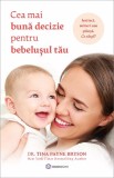 Cumpara ieftin Cea Mai Buna Decizie Pentru Bebelusul Tau, Tina Payne Bryson - Editura Bookzone