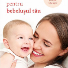 Cea Mai Buna Decizie Pentru Bebelusul Tau, Tina Payne Bryson - Editura Bookzone