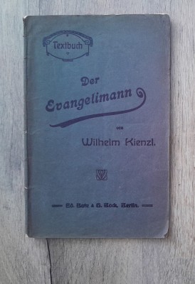 Der Evangelimann Wilhelm Kienzl Evanghelistul carte veche limba germana 1900 foto