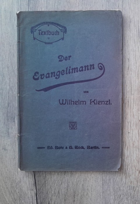 Der Evangelimann Wilhelm Kienzl Evanghelistul carte veche limba germana 1900
