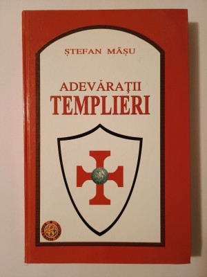 Ștefan M&amp;acirc;șu - Adevărații templieri foto