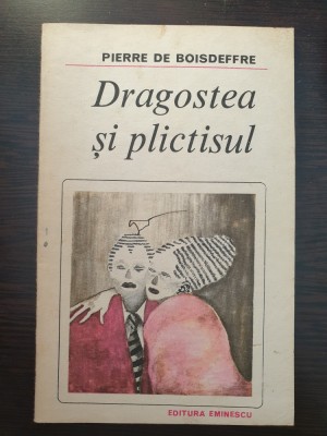 DRAGOSTEA SI PLICTISUL - Pierre de Boisdeffre foto