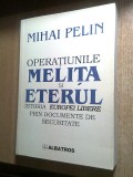 Mihai Pelin - Operatiunile Melita si Eterul - Istoria Europei Libere - documente