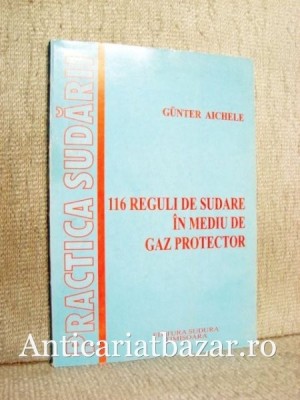 116 reguli de sudare in mediu de gaz protector - Gunter Aichele foto