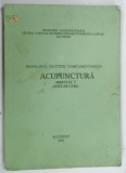 PROGRAMUL DE STUDII COMPLEMENTARE IN ACUPUNCTURA , MODELUL I , NOTE DE CURS , 2006 * EDITIE XEROXATA , * COPERTA PREZINTA SEMNE DE UZURA