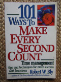 101 Ways to Make Every Second Count - Robert W. Bly