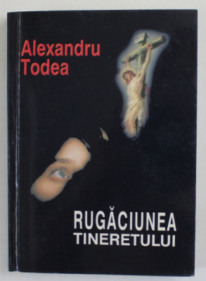 RUGACIUNEA TINERETULUI de ALEXANDRU TODEA , 2001 foto