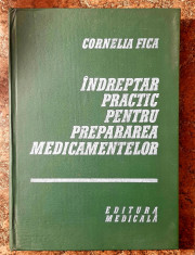 Indreptar practic pentru prepararea medicamentelor - Cornelia Fica foto