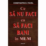 Ce sa nu faci ca sa faci bani in MLM | Constantin D. Pavel