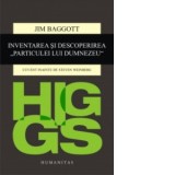 Higgs. Inventarea si descoperirea Particulei lui Dumnezeu - Jim Baggott