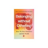 Belonging Without Othering: How We Save Ourselves and the World