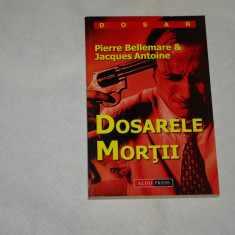 Dosarele mortii - Pierre Bellemare - Jacques Antoine - 2001