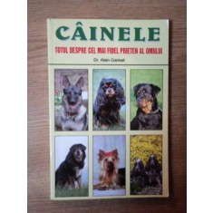 CAINELE , TOTUL DESPRE CEL MAI FIDEL PRIETEN AL OMULUI de DR. ALAIN GANIVET