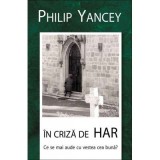 In criza de har. Ce se mai aude cu vestea buna? - Philip Yancey