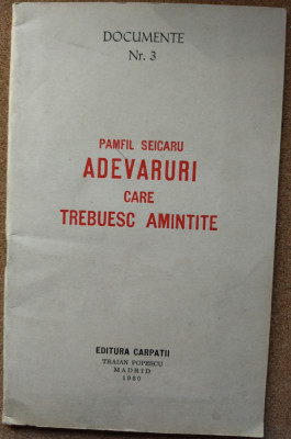 PAMFIL SEICARU: ADEVARURI CARE TREBUIESC AMINTITE/CARPATII MADRID 1980/TIRAJ 300 foto