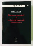 2007, Teroare Comunista Si Rezistenta Culturala Experimentul Pitesti, Irena Talaban, Comunism, psihologie, psihiatrie, psihanaliza, traume, istorie.