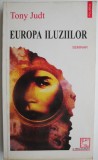 Europa iluziilor. Seminar &ndash; Tony Judt | Carte Beletristica Noua sau Anticares, Stare Foarte Buna