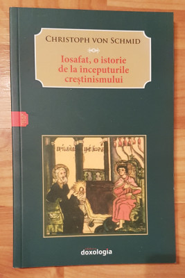 Iosafat, o istorie de la inceputurile crestinismului de Christoph von Schmid foto