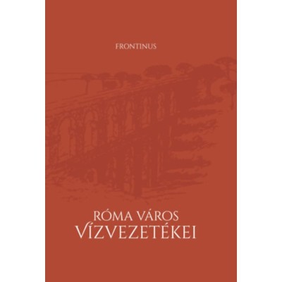 R&amp;oacute;ma v&amp;aacute;ros v&amp;iacute;zvezet&amp;eacute;kei - Frontinus foto