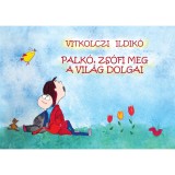 Palk&oacute;, Zs&oacute;fi meg a vil&aacute;g dolgai - Vitkolczi Ildik&oacute;