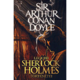 Sir Arthur Conan Doyle legjobb Sherlock Holmes t&ouml;rt&eacute;netei - Arthur Conan Doyle