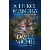 A titkos mantra - Egy rejt&eacute;lyes tekercs nyom&aacute;ban - David Michie